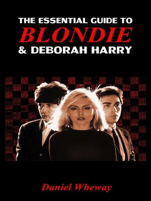 cover image of The Essential Guide to Blondie and Deborah Harry